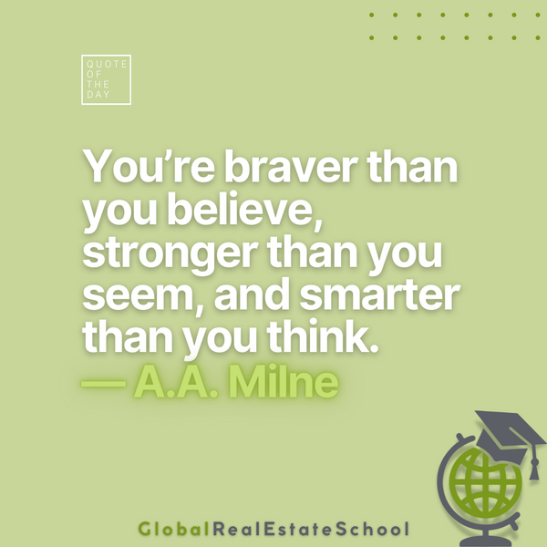 "You’re braver than you believe, stronger than you seem, and smarter than you think." --A.A. Milne