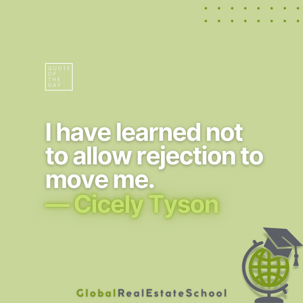 "I have learned not to allow rejection to move me." --Cicely Tyson