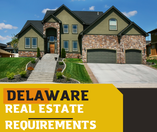 Requirements for Real Estate in Delaware