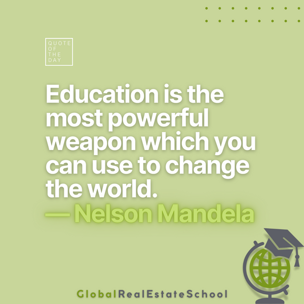 "Education is the most powerful weapon which you can use to change the world." --Nelson Mandela